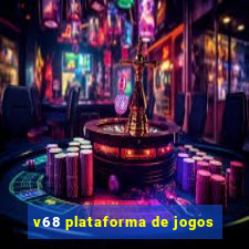 v68 plataforma de jogos